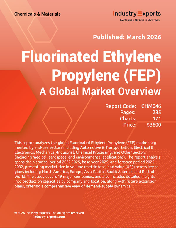 Fluorinated Ethylene Propylene (FEP) Market | Trends & Forecast 2025-2032